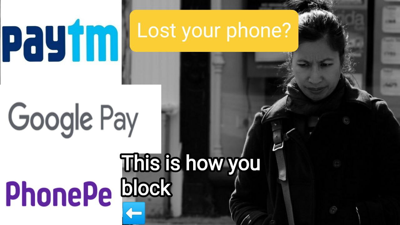 How to block Your Paytm, Google Pay, and PhonePe If You Lose Your Phone